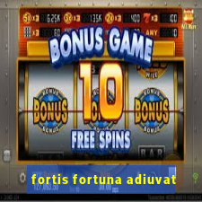 fortis fortuna adiuvat